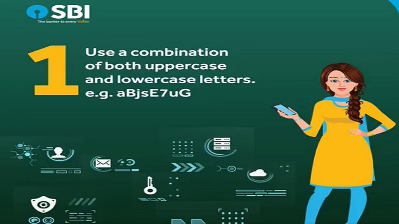 मजबूत पासवर्ड तयार करण्याचा दुसरा मार्ग म्हणजे त्यात संख्या आणि चिन्हे समाविष्ट करणे. एसबीआयच्या मते, पासवर्डमध्ये संख्या आणि चिन्हे दोन्ही वापरा. उदाहरणार्थ - AbjsE7uG61!