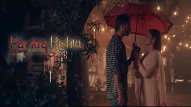 Pavitra Rishta : पुन्हा अनुभवायला मिळणार अर्चना आणि मानवची केमिस्ट्री, पवित्र रिश्ता ... इट्स नेव्हर दॅट लेटचा ट्रेलर रिलीज