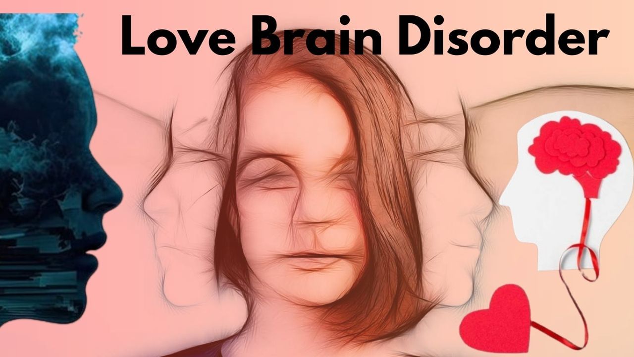 Love Brain Disorder : लव्ह ब्रेन डिसऑर्डर म्हणजे काय? प्रेमी युगुलांसाठी जाणून घेणे महत्वाचे आहे