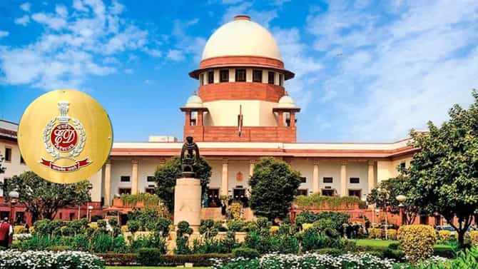 ED ला भरले कापरे! सुप्रीम कोर्टाने झाप झाप झापले, असा शिकवला कायद्याचा धडा की...