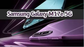 6000mAh बॅटरी, सॅमसंग गॅलेक्सी M17e 5G स्वस्त फोन.