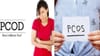 तुम्हालाही PCOD किंवा PCOS चा त्रास आहे का? फक्त हे बदल करा....